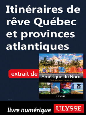 cover image of Itinéraires de rêve Québec et provinces atlantiques